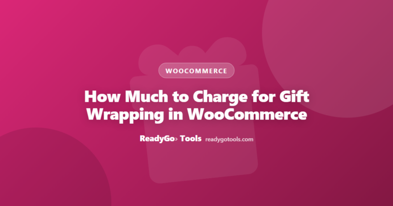 How Much to Charge for Gift Wrapping in WooCommerce