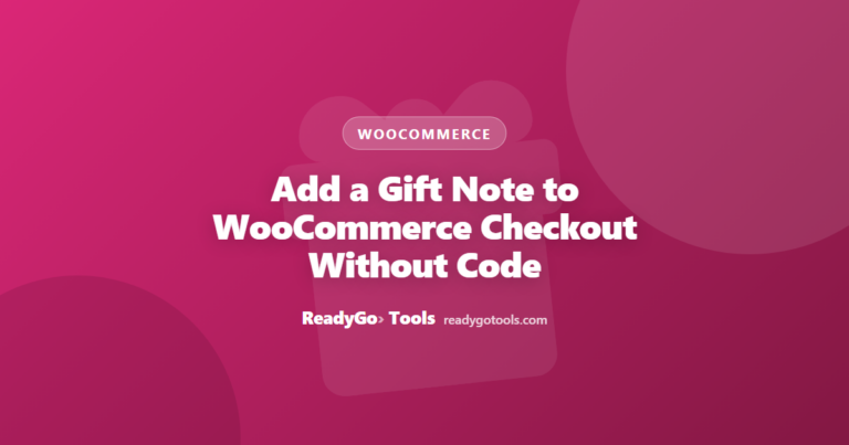 Add a Gift Note to WooCommerce Checkout Without Code