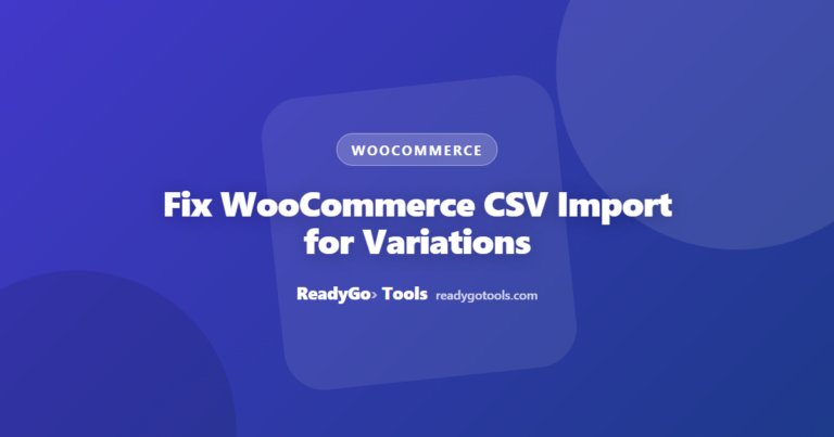 Fix WooCommerce CSV Import for Variations