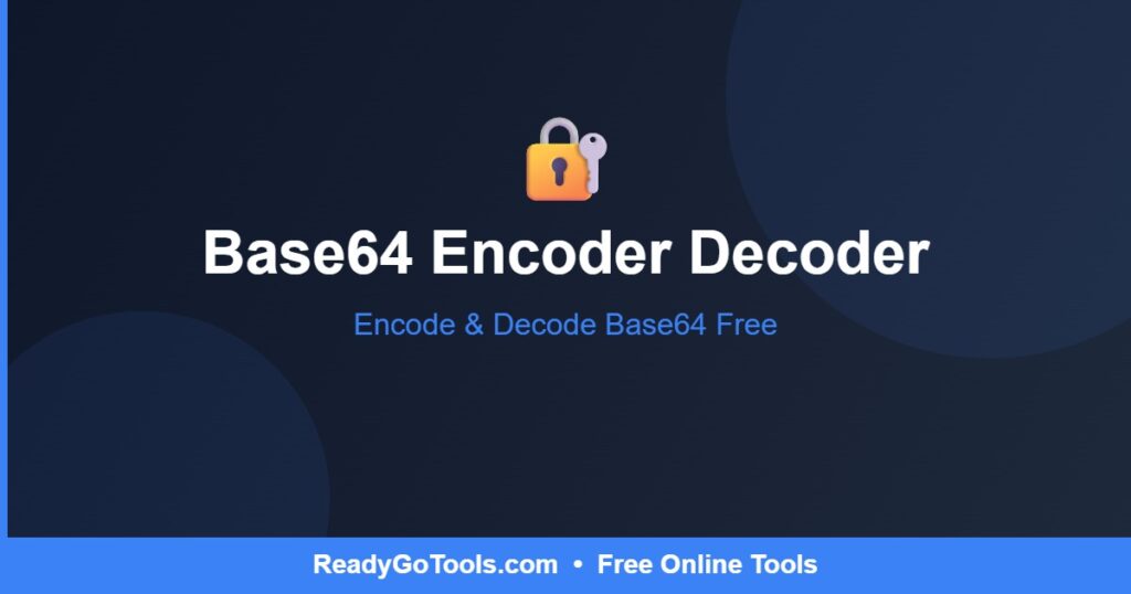 Base64 Encoder Decoder - Encode & Decode Base64 Free - ReadyGoTools