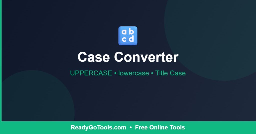 Case Converter - UPPERCASE • lowercase • Title Case - ReadyGoTools