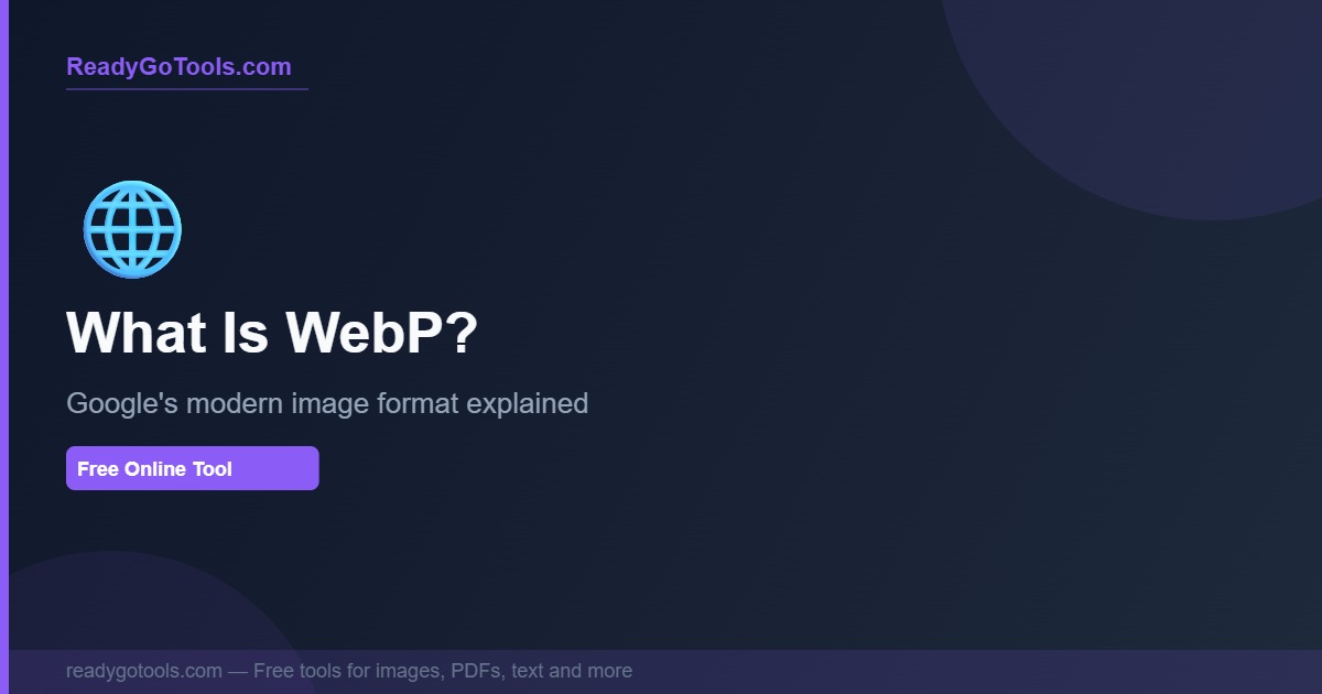 What Is WebP? The Complete Guide to the WebP Image Format - ReadyGo Tools